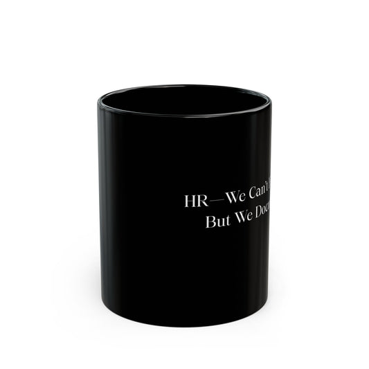 Funny HR Black Mug - HR Humor, Coffee Lover Gift, Office Decor, Work Friend Gift, Quirky Cup
