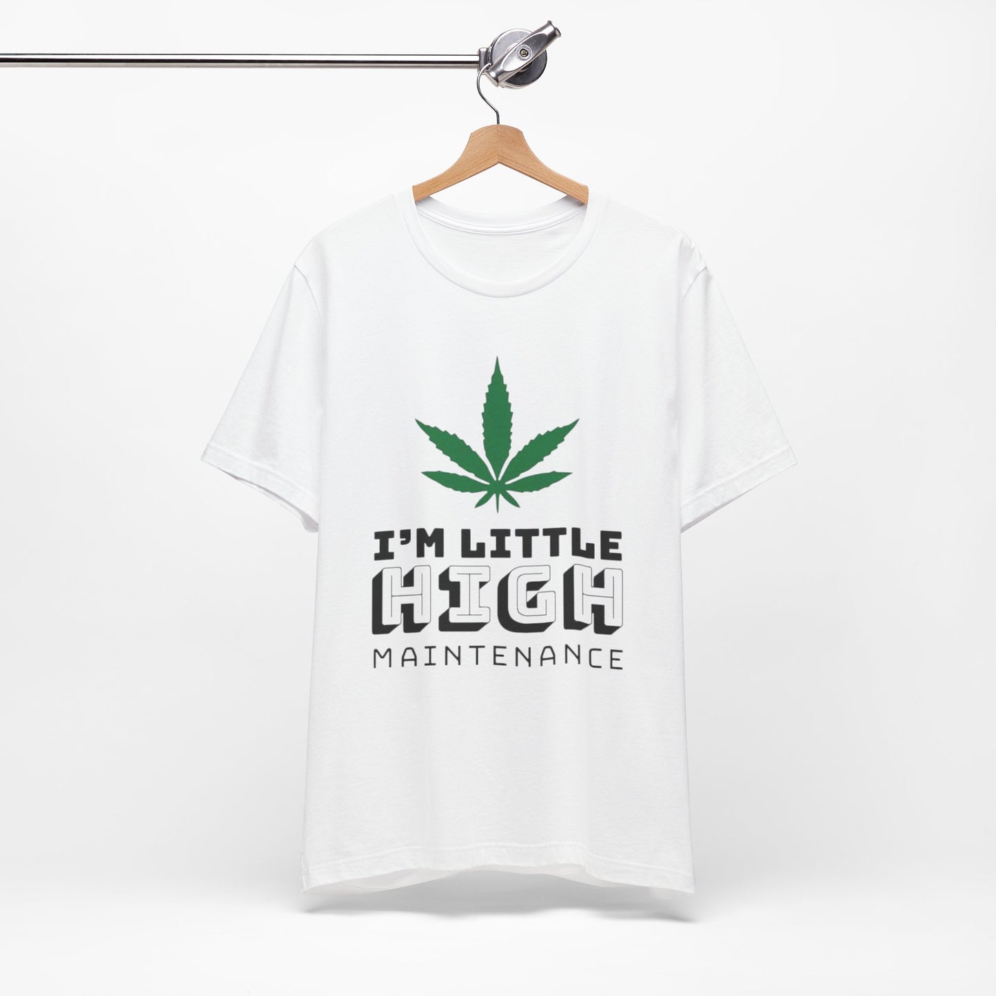 I'm Little High Maintenance T-Shirt — Funny Marijuana Leaf Graphic Tee