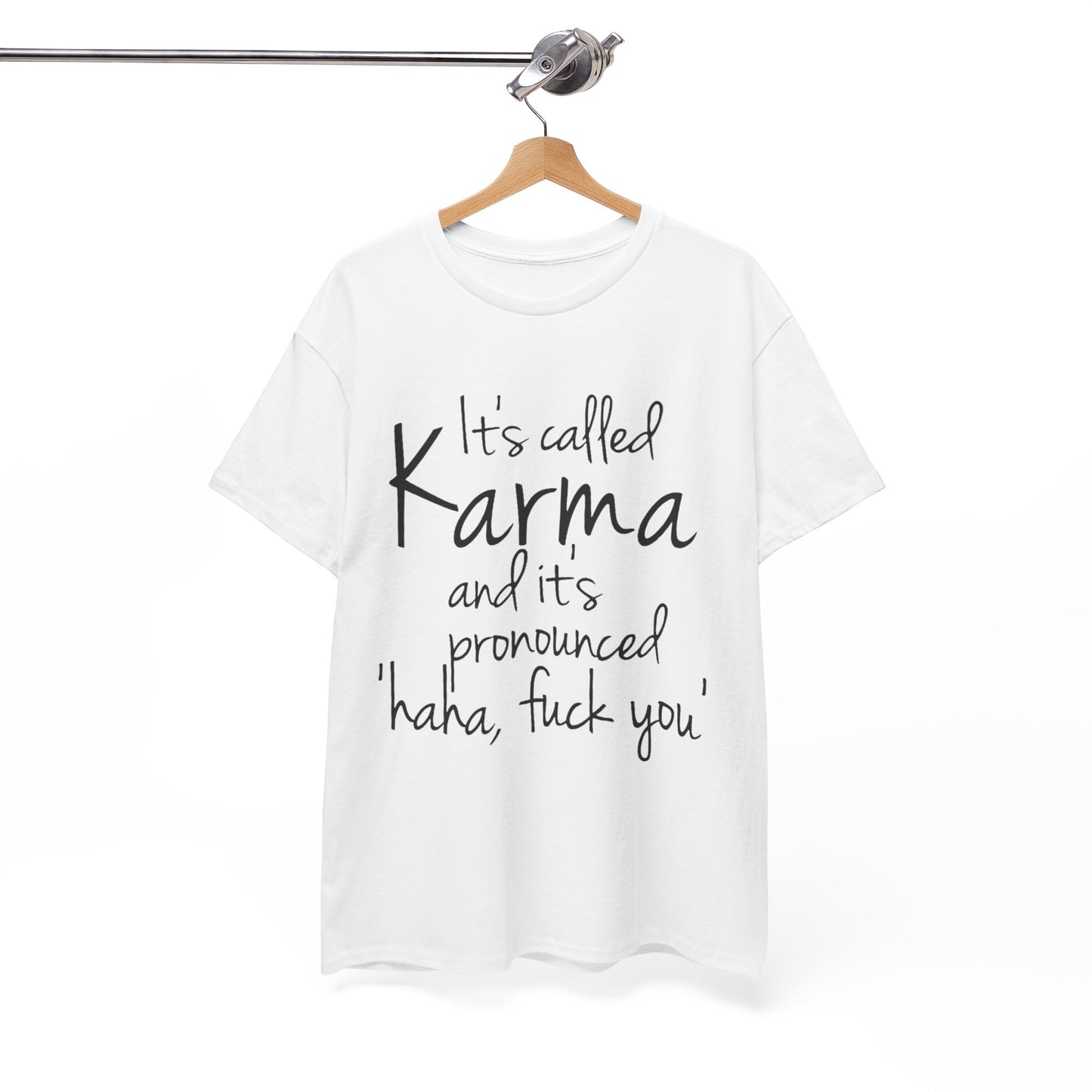 Karma Funny Quote T-Shirt — "It's Called Karma... Haha, Fuck You" Graphic Tee