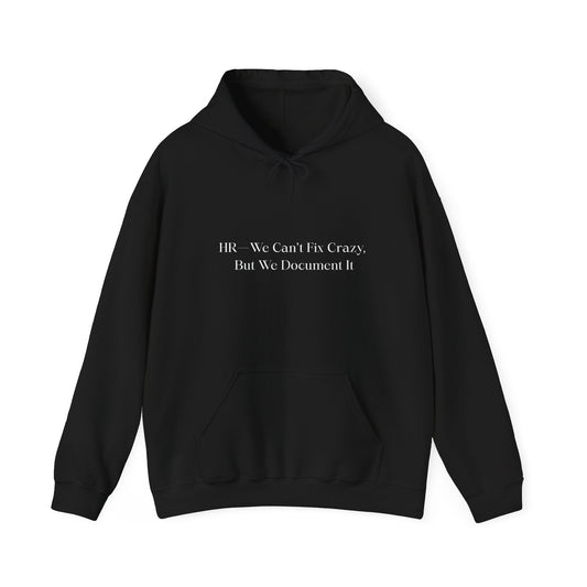 Cozy Unisex Heavy Blend™ Hooded Sweatshirt for All Seasons HR—We Can’t Fix Crazy, But We Document It
