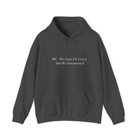 Cozy Unisex Heavy Blend™ Hooded Sweatshirt for All Seasons HR—We Can’t Fix Crazy, But We Document It