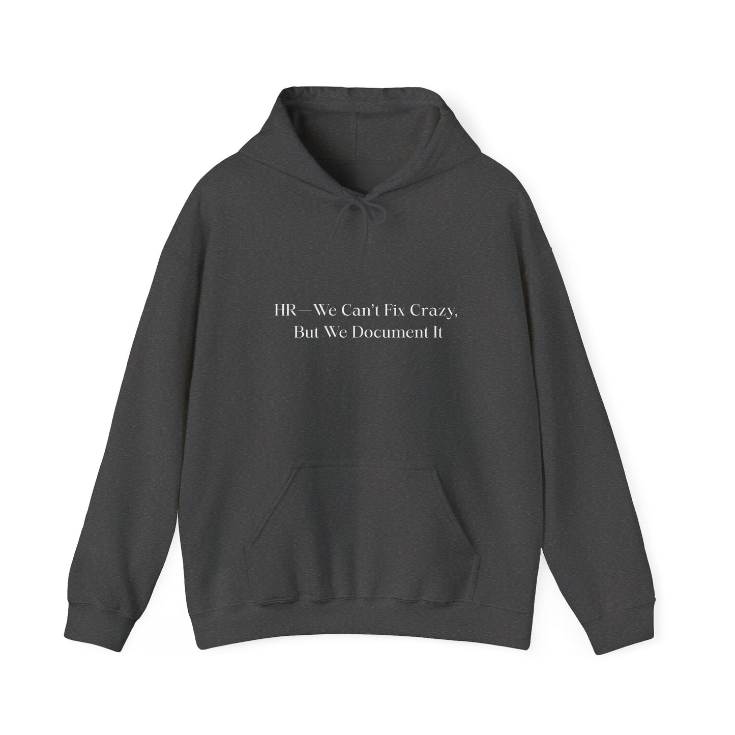 Cozy Unisex Heavy Blend™ Hooded Sweatshirt for All Seasons HR—We Can’t Fix Crazy, But We Document It