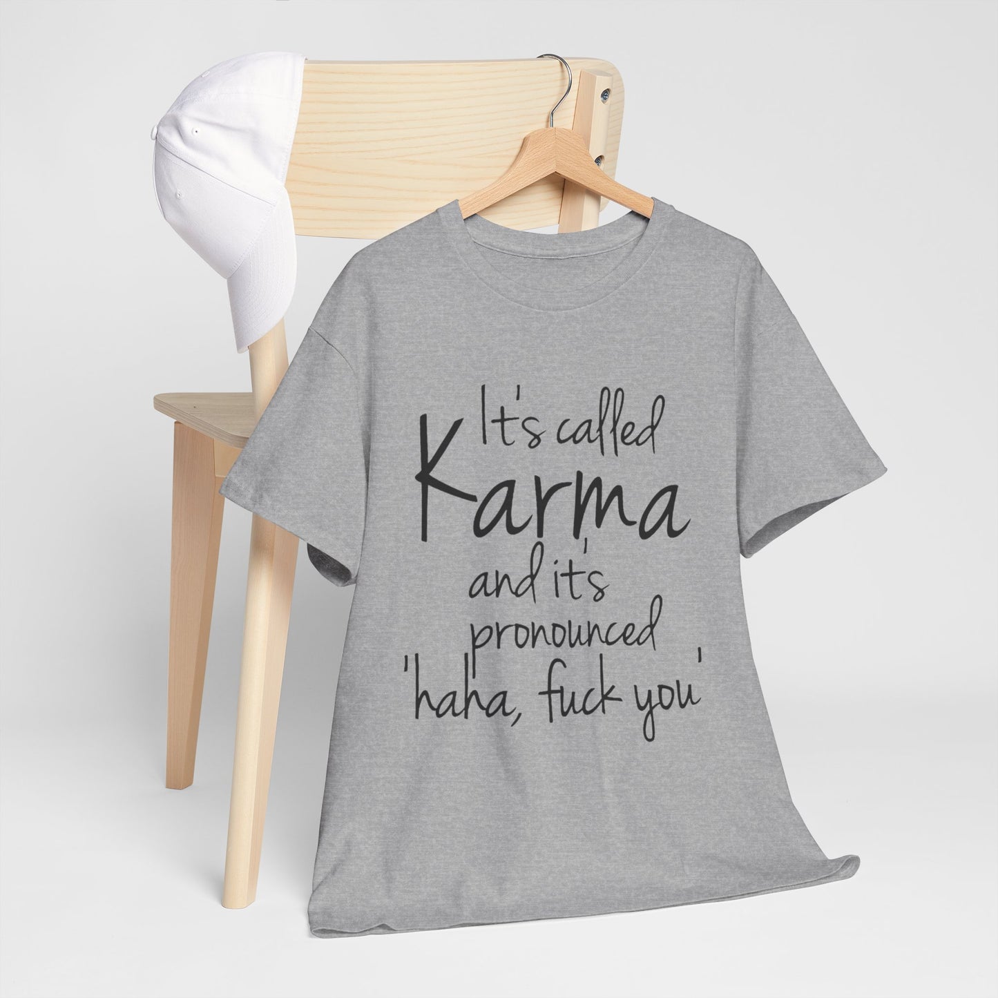 Karma Funny Quote T-Shirt — "It's Called Karma... Haha, Fuck You" Graphic Tee