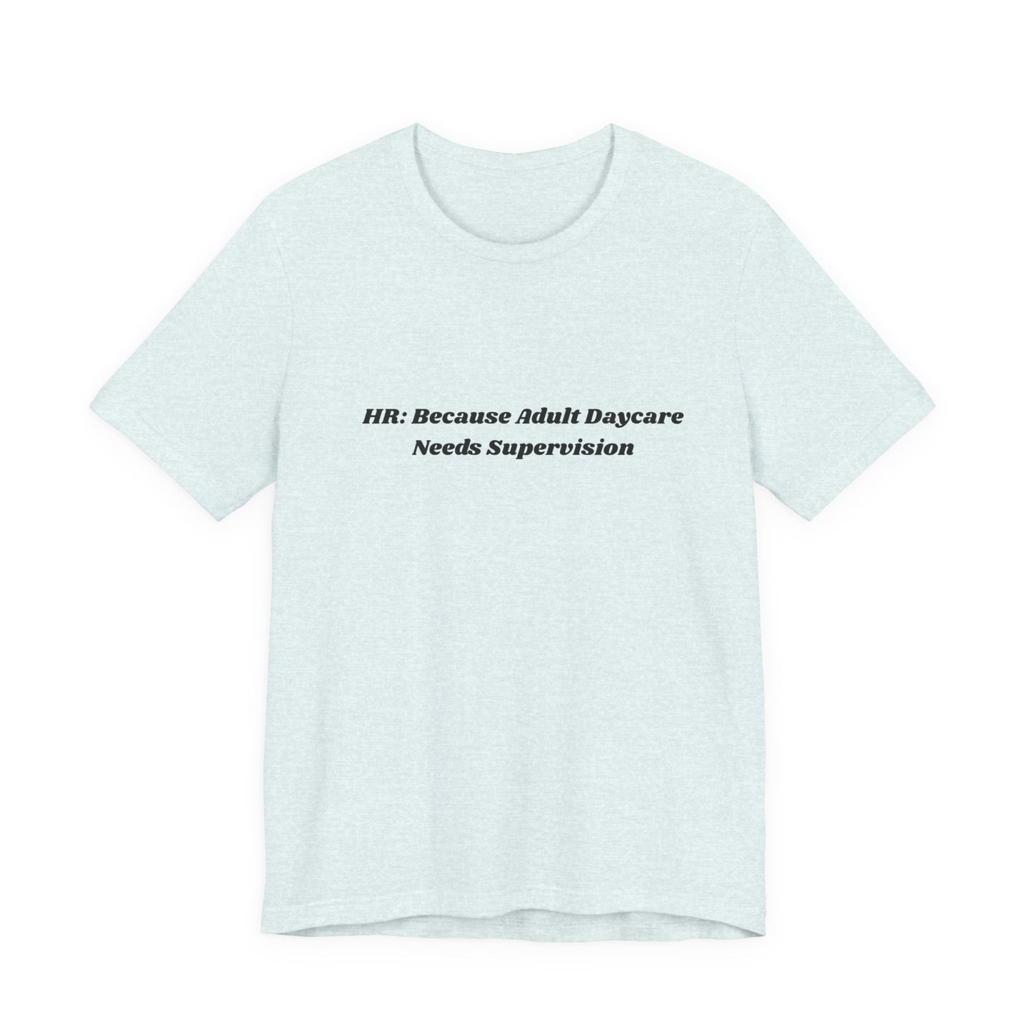 Humorous HR T-Shirt, Funny Office Shirt, Workplace Humor Tee, Gift for HR Professionals, Casual Statement Top