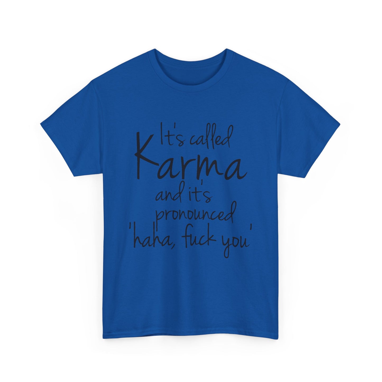Karma Funny Quote T-Shirt — "It's Called Karma... Haha, Fuck You" Graphic Tee