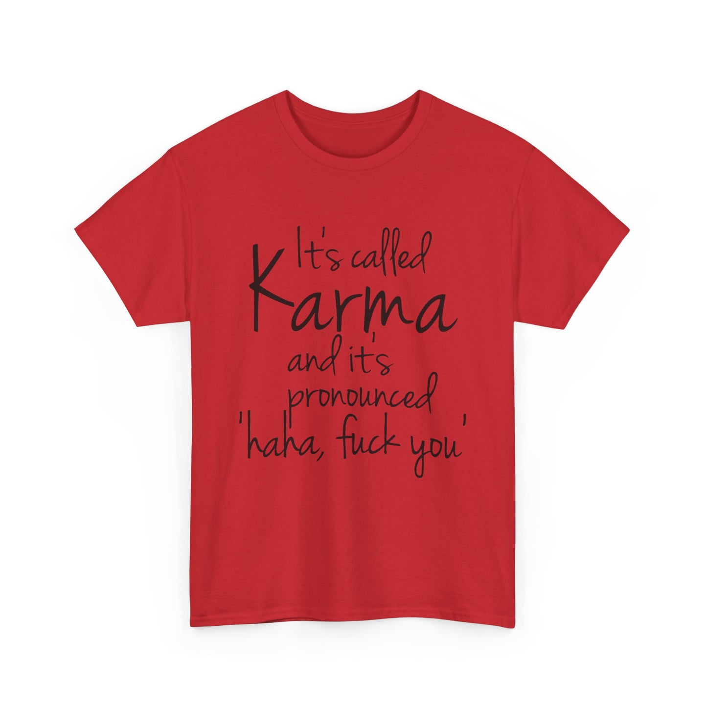 Karma Funny Quote T-Shirt — "It's Called Karma... Haha, Fuck You" Graphic Tee