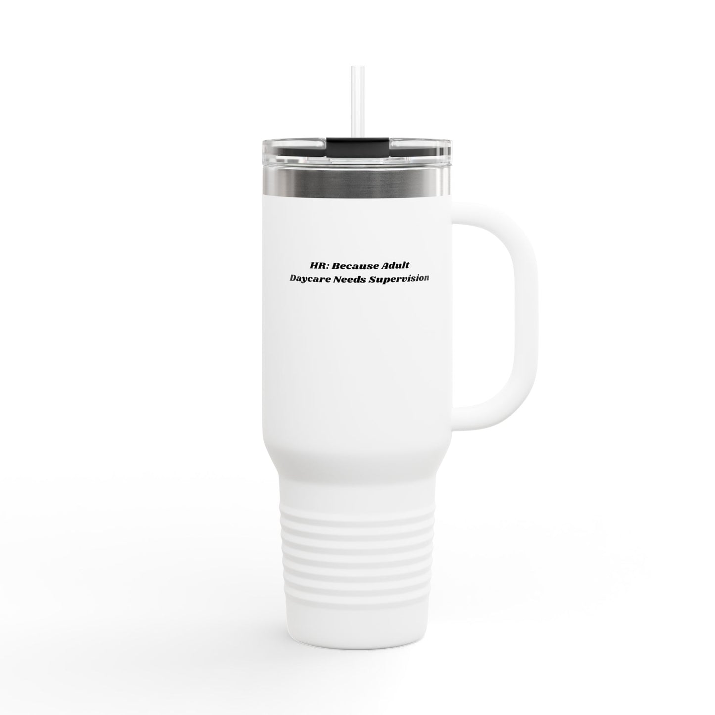 Personalized Insulated Travel Mug | 40oz Coffee Cup  HR: Because Adult Daycare Needs Supervision
