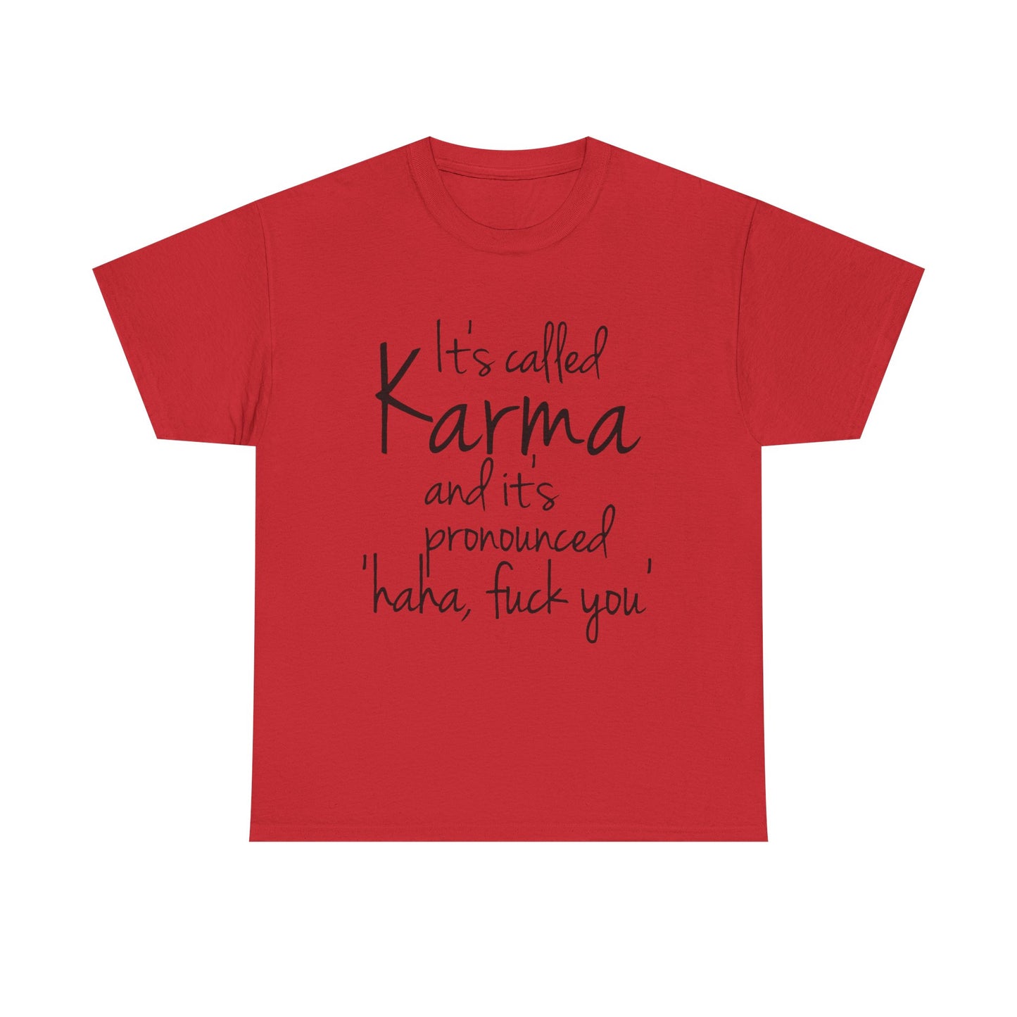 Karma Funny Quote T-Shirt — "It's Called Karma... Haha, Fuck You" Graphic Tee