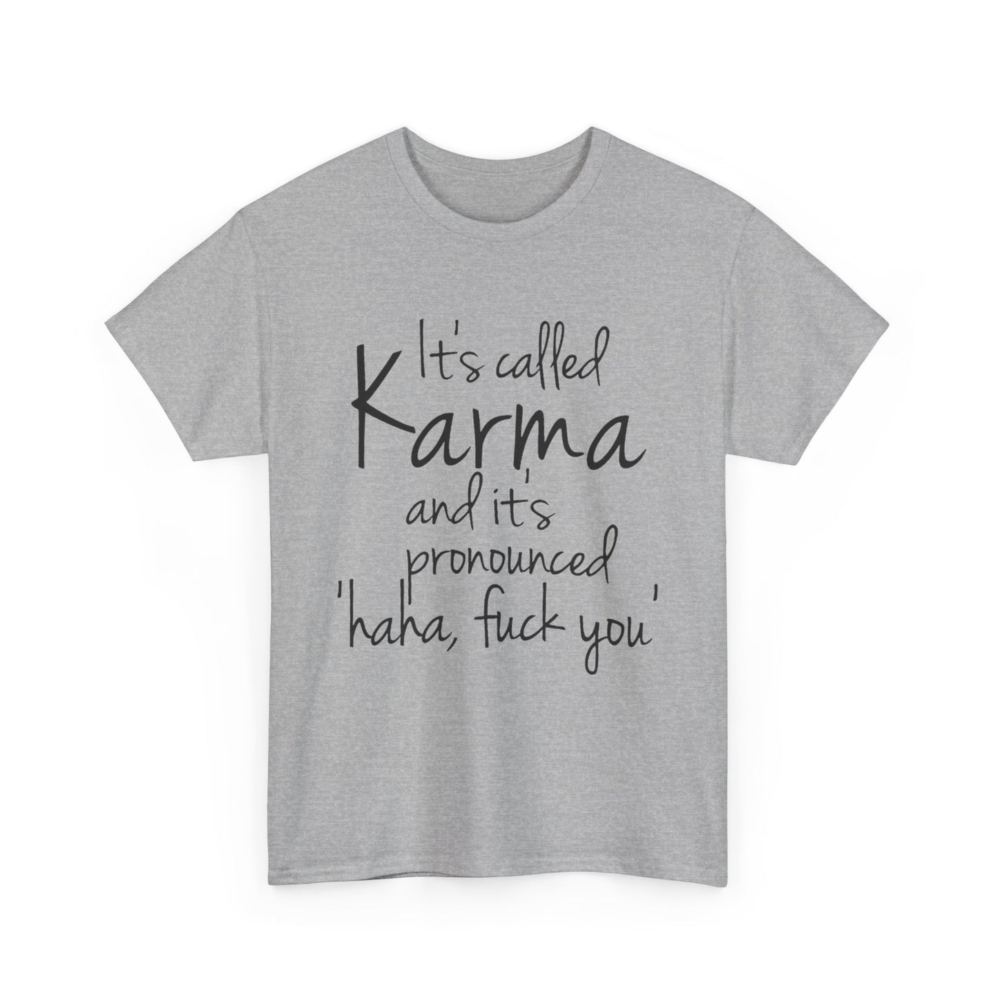 Karma Funny Quote T-Shirt — "It's Called Karma... Haha, Fuck You" Graphic Tee