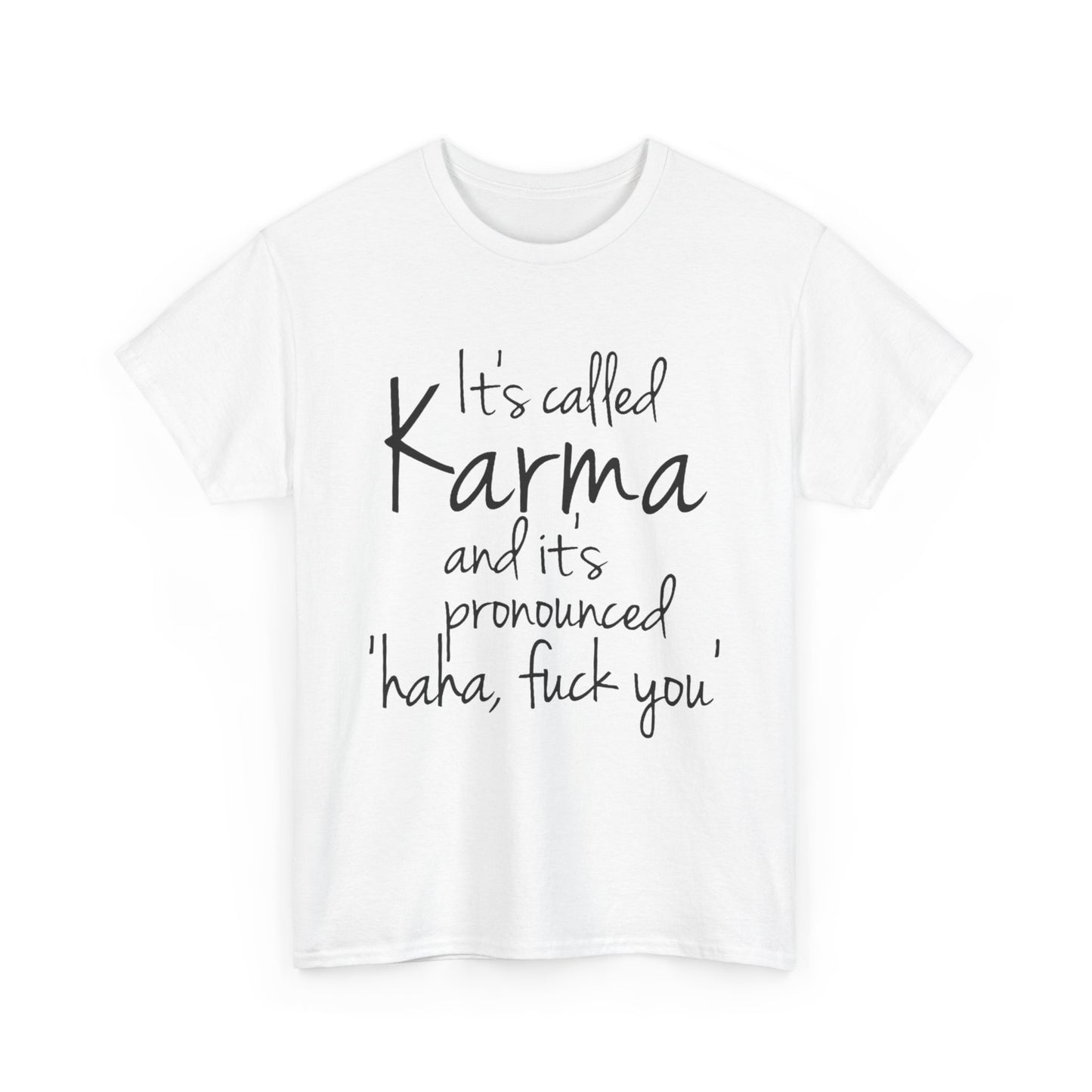 Karma Funny Quote T-Shirt — "It's Called Karma... Haha, Fuck You" Graphic Tee