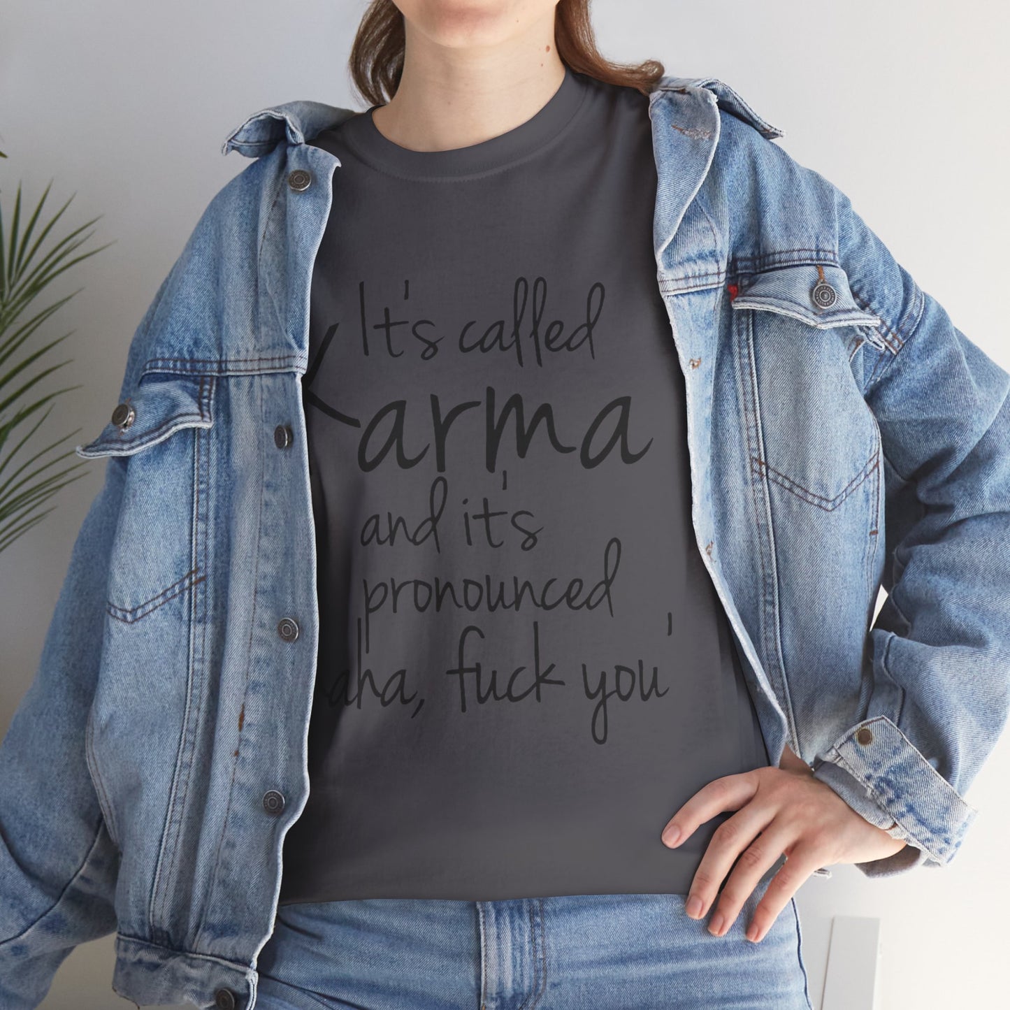Karma Funny Quote T-Shirt — "It's Called Karma... Haha, Fuck You" Graphic Tee
